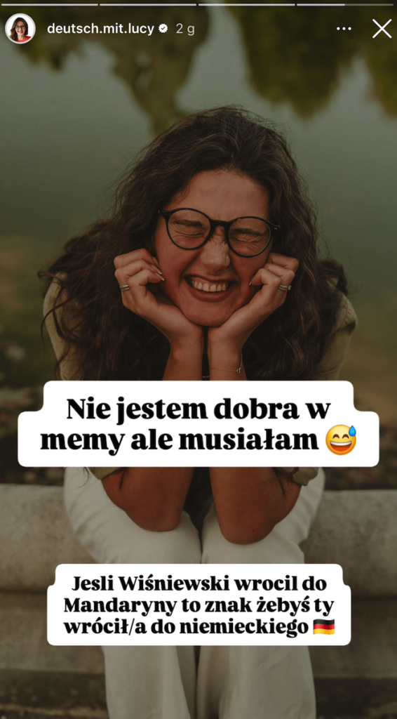 Autorka posta z podpisem: Ni9e jestem dobra w memy, ale musiałam. Jeśli Wiśniewski wrócił do Mandaryny to znak, żebyś ty wrócił/a do niemieckiego