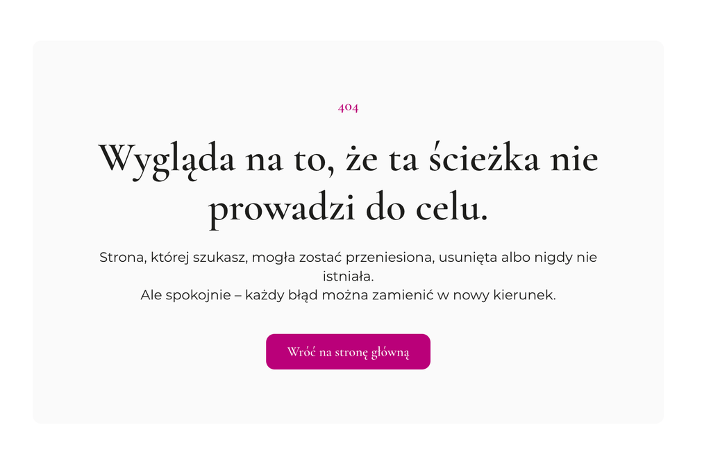 Minimalistyczna strona błędu 404 z nagłówkiem "Wygląda na to, że ta ścieżka nie prowadzi do celu", krótkimi wyjaśnieniami i wyrazistym, różowym przyciskiem powrotu na stronę główną.